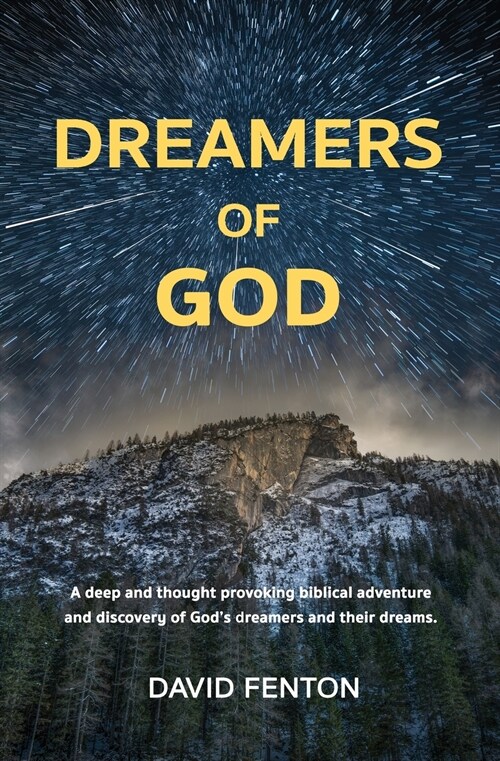 Dreamers of God: A deep and thought provoking biblical adventure and discovery of Gods dreamers and their dreams. (Paperback)