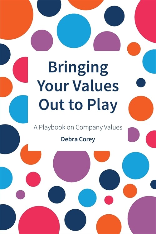 Bringing Your Values Out to Play: A Playbook on Company Values (Paperback)