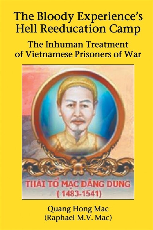 The Bloody Experiences Hell Reeducation Camp: The Inhuman Treatment of Vietnamese Prisoners of War (Paperback)