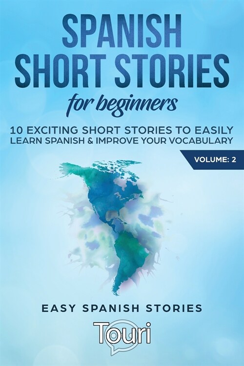 Spanish Short Stories for Beginners: 10 Exciting Short Stories to Easily Learn Spanish & Improve Your Vocabulary (Paperback, 2)