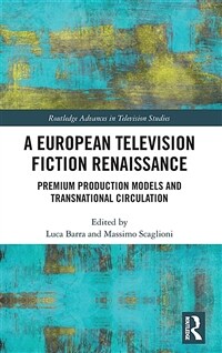 A European television fiction renaissance : premium production models and transnational circulation