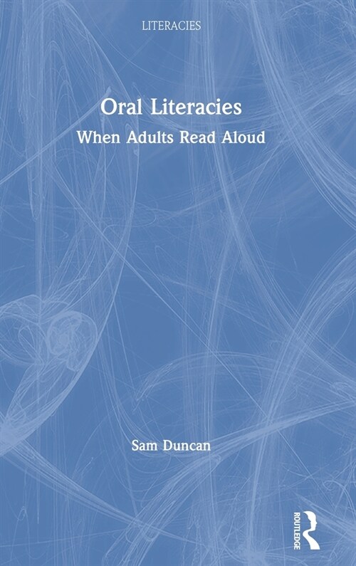 Oral Literacies : When Adults Read Aloud (Hardcover)