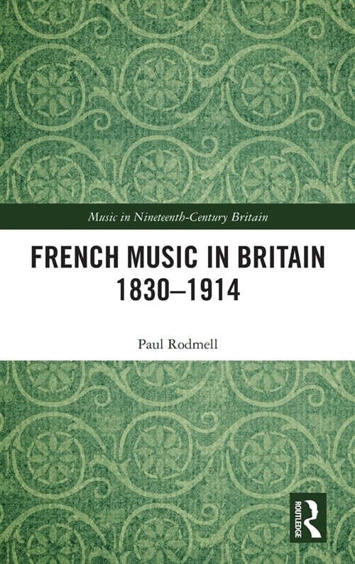 French Music in Britain 1830–1914 (Hardcover)