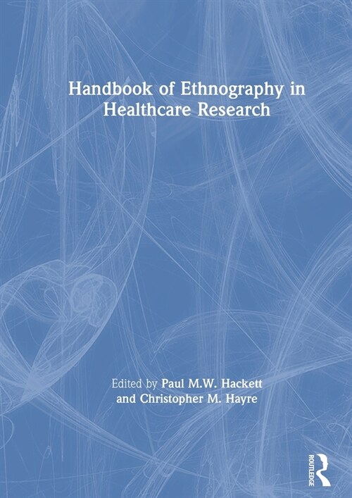 Handbook of Ethnography in Healthcare Research (Hardcover, 1)