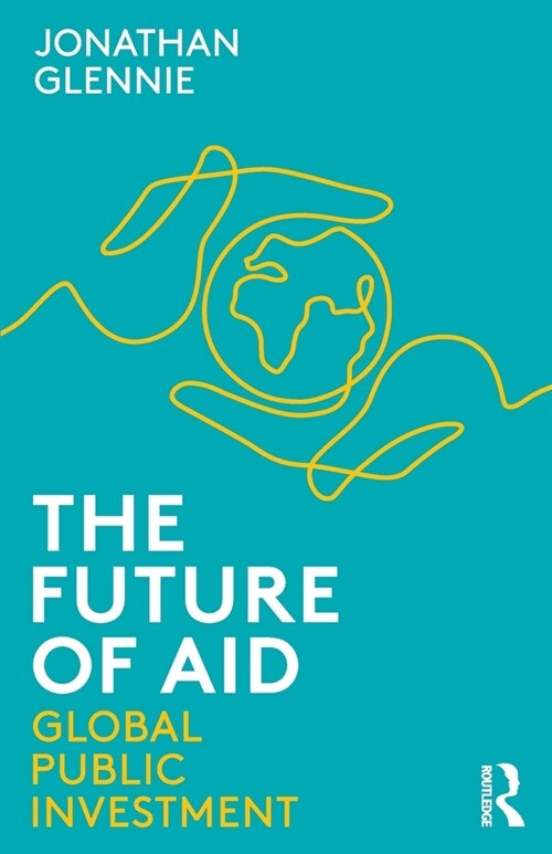 The Future of Aid : Global Public Investment (Paperback)