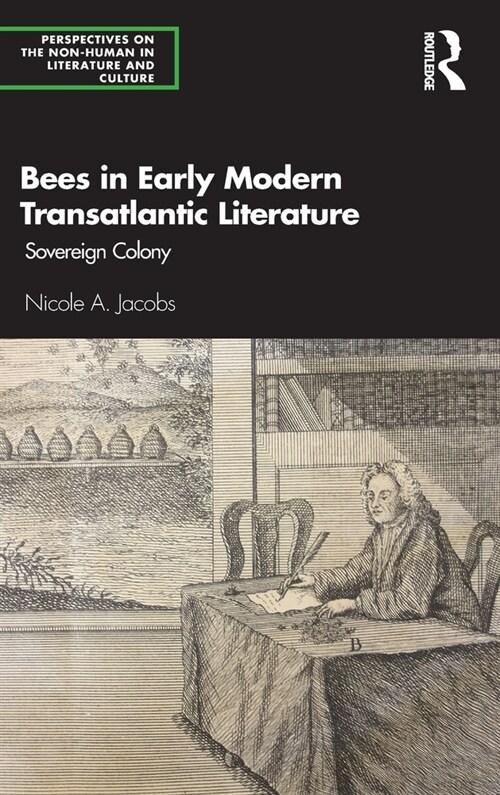 Bees in Early Modern Transatlantic Literature : Sovereign Colony (Hardcover)
