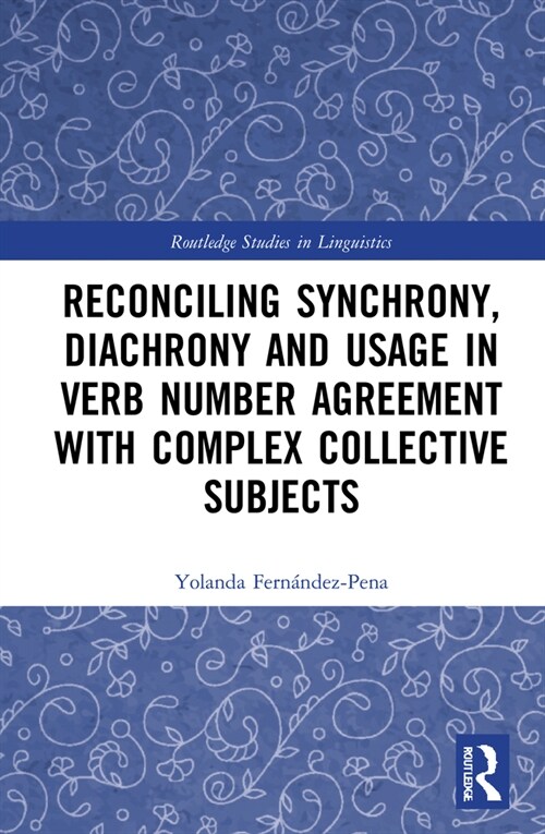 Reconciling synchrony, diachrony and usage in verb number agreement with complex collective subjects (Hardcover, 1)