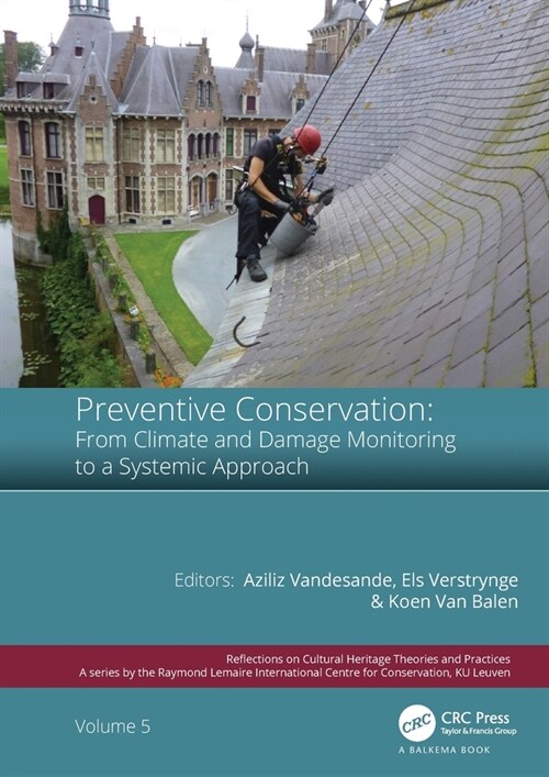 Preventive Conservation - From Climate and Damage Monitoring to a Systemic and Integrated Approach : Proceedings of the International WTA - PRECOM3OS  (Hardcover)