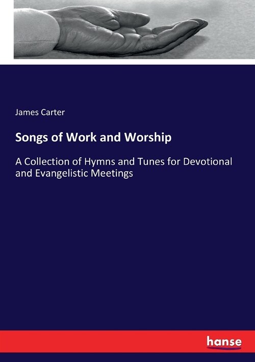 Songs of Work and Worship: A Collection of Hymns and Tunes for Devotional and Evangelistic Meetings (Paperback)