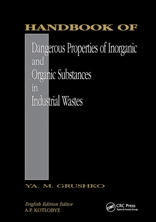 Handbook of Dangerous Properties of Inorganic And Organic Substances in Industrial Wastes (Paperback, 1)