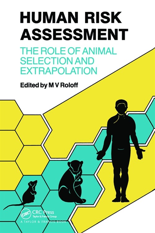 Human Risk Assessment : The Role Of Animal Selection And Extrapolation (Paperback)