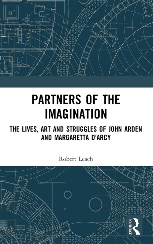 Partners of the Imagination : The Lives, Art and Struggles of John Arden and Margaretta D’Arcy (Hardcover)