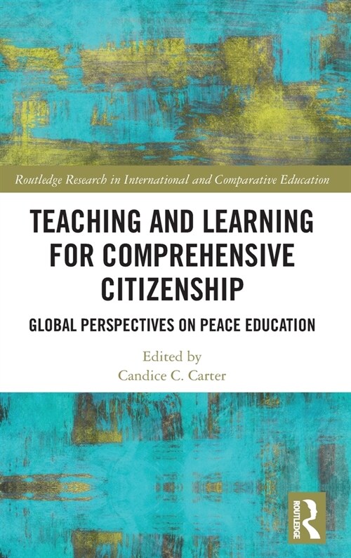 Teaching and Learning for Comprehensive Citizenship : Global Perspectives on Peace Education (Hardcover)