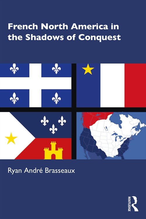 French North America in the Shadows of Conquest (Paperback, 1)