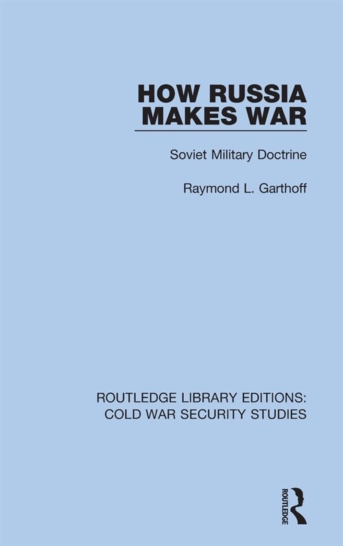 How Russia Makes War : Soviet Military Doctrine (Hardcover)