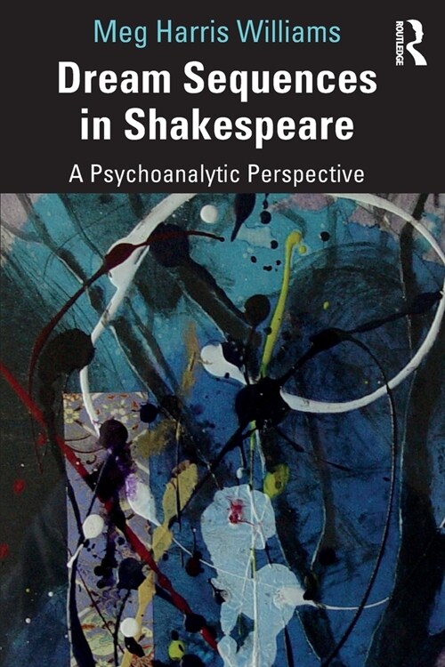 Dream Sequences in Shakespeare : A Psychoanalytic Perspective (Paperback)