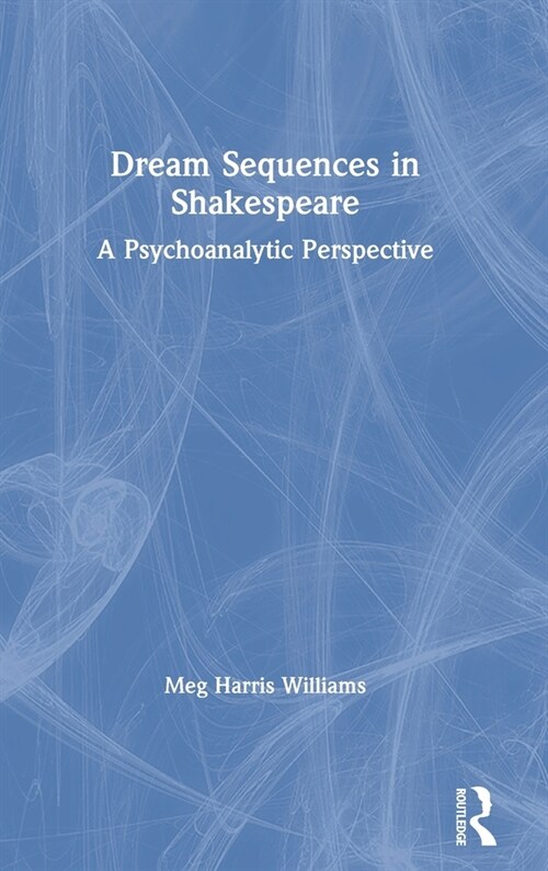 Dream Sequences in Shakespeare : A Psychoanalytic Perspective (Hardcover)
