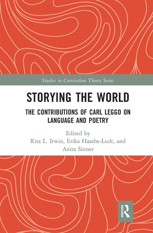 Storying the World : The Contributions of Carl Leggo on Language and Poetry (Paperback)