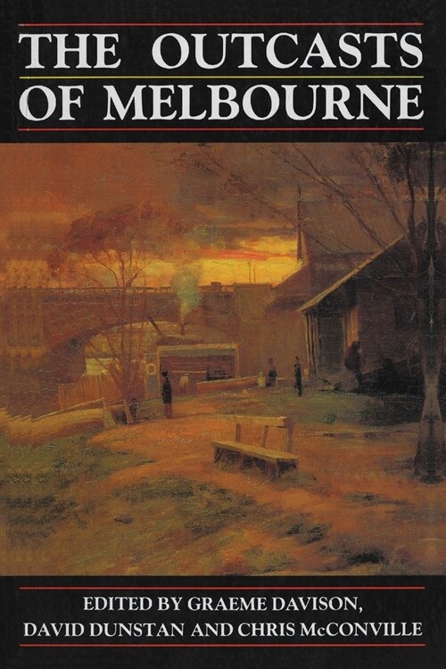 The Outcasts of Melbourne : Essays in social history (Paperback)