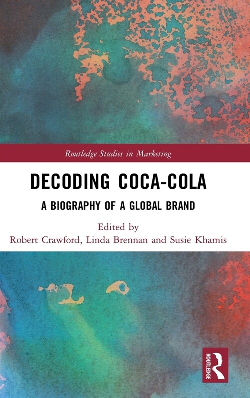 Decoding Coca-Cola : A Biography of a Global Brand (Hardcover)