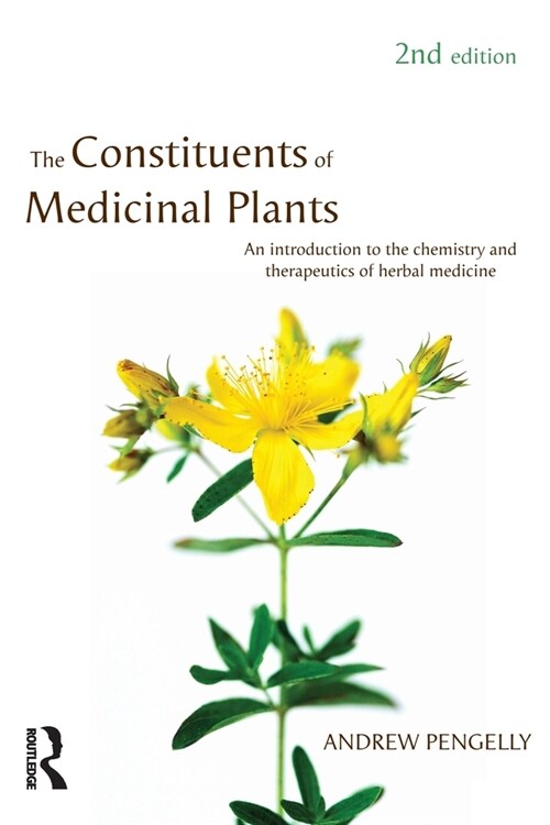 The Constituents of Medicinal Plants: An Introduction to the Chemistry and Therapeutics of Herbal Medicine (Paperback, 2)