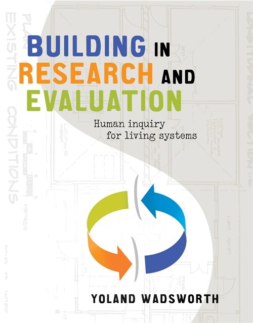 Building in Research and Evaluation: Human Inquiry for Living Systems (Paperback)