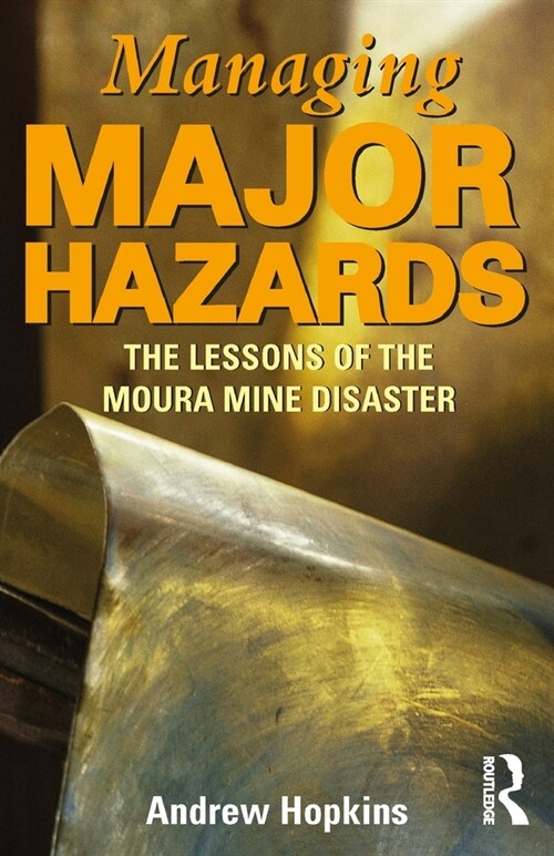 Managing Major Hazards: The Lessons of the Moura Mine Disaster (Paperback, 2)