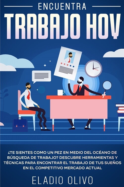 Encuentra trabajo hoy: 풲e sientes como un pez en medio del oc?no de b?queda de trabajo? Descubre herramientas y t?nicas para encontrar el (Paperback)