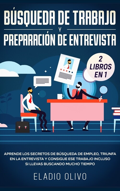 B?queda de trabajo y preparaci? de entrevista 2 libros en 1: Aprende los secretos de b?queda de empleo, triunfa en la entrevista y consigue ese tra (Hardcover)