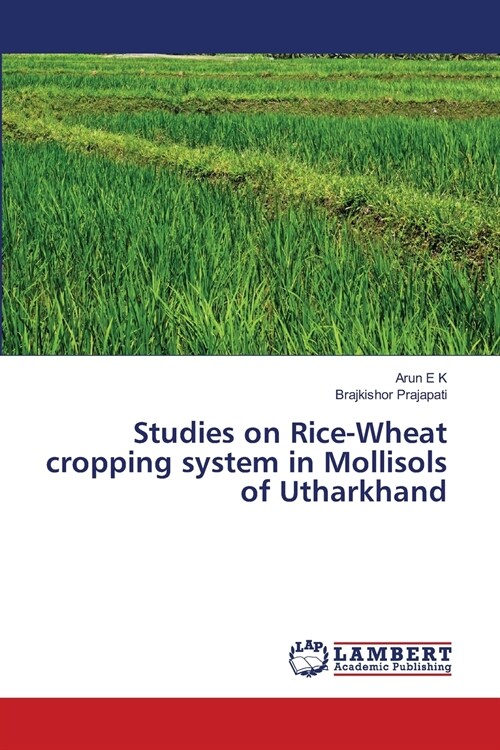 Studies on Rice-Wheat cropping system in Mollisols of Utharkhand (Paperback)