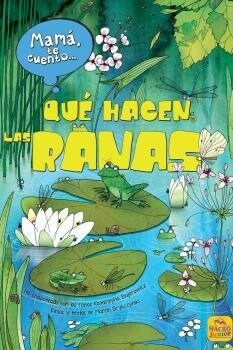 MAMA TE CUENTO... QUE HACEN LAS RANAS (Book)