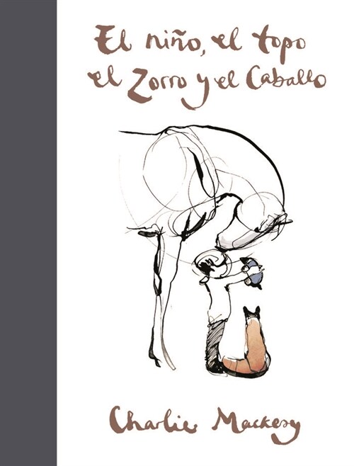 El Ni?, El Topo, El Zorro Y El Caballo / The Boy, the Mole, the Fox and the Horse (Hardcover)