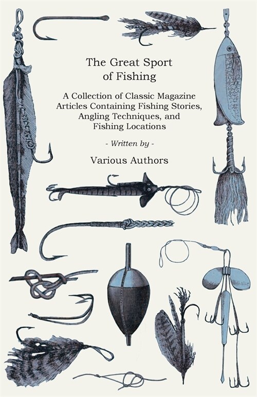 The Great Sport of Fishing - A Collection of Classic Magazine Articles Containing Fishing Stories, Angling Techniques, and Fishing Locations (Paperback)