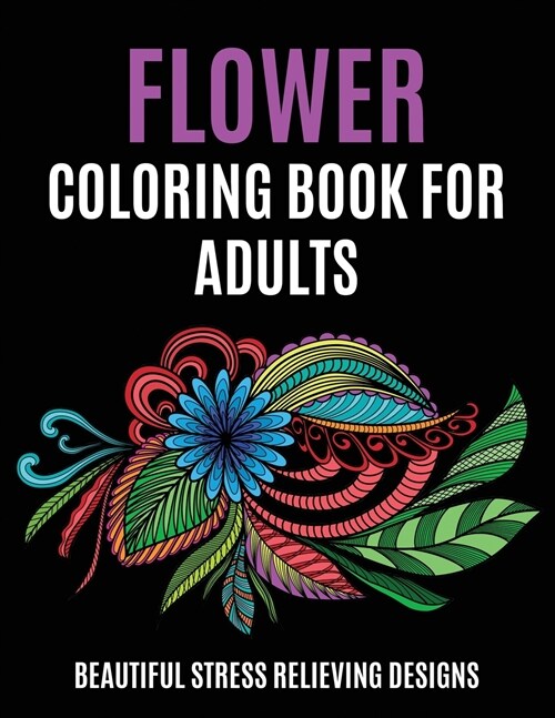 Flower Coloring Book for Adults: Beautiful Stress Relieving Designs (Paperback)