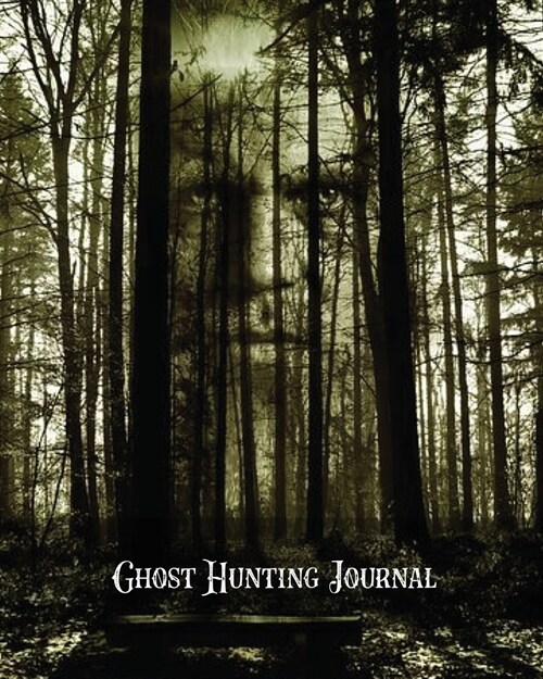 Ghost Hunting Journal: Paranormal Investigation Record Notebook, Writing Pages, Write Ghost Hunters Notes, Gift, Book, Haunted Diary (Paperback)