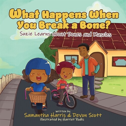 What Happens When You Break a Bone? Suzie Learns about Bones and Muscles (Paperback)
