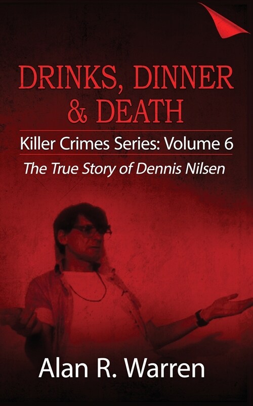 Dinner, Drinks & Death; The True Story of Dennis Nilsen (Paperback)