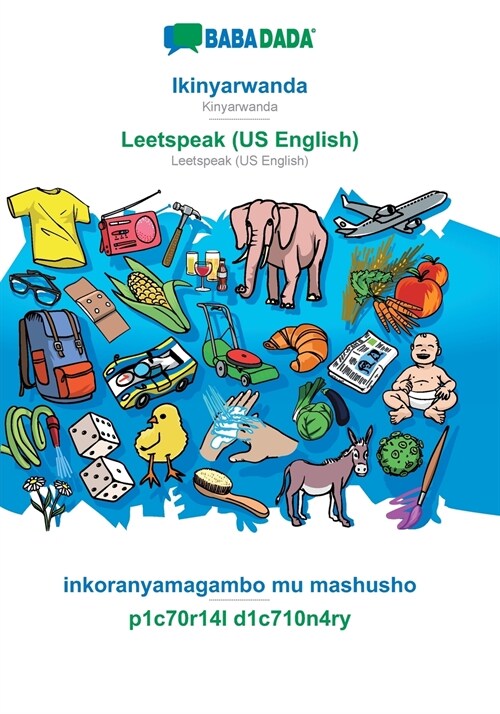BABADADA, Ikinyarwanda - Leetspeak (US English), inkoranyamagambo mu mashusho - p1c70r14l d1c710n4ry: Kinyarwanda - Leetspeak (US English), visual dic (Paperback)
