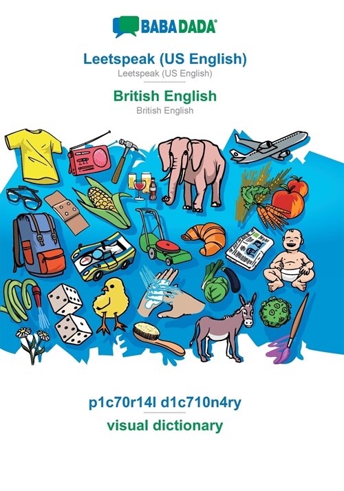 BABADADA, Leetspeak (US English) - British English, p1c70r14l d1c710n4ry - visual dictionary: Leetspeak (US English) - British English, visual diction (Paperback)