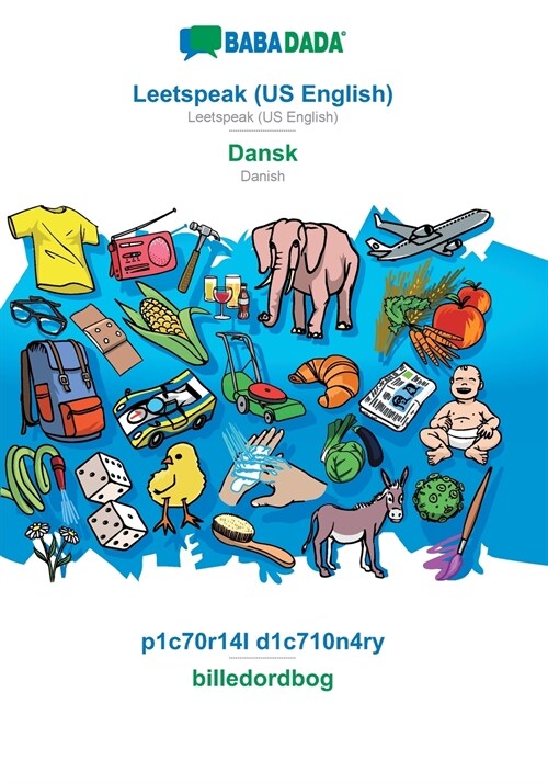 BABADADA, Leetspeak (US English) - Dansk, p1c70r14l d1c710n4ry - billedordbog: Leetspeak (US English) - Danish, visual dictionary (Paperback)
