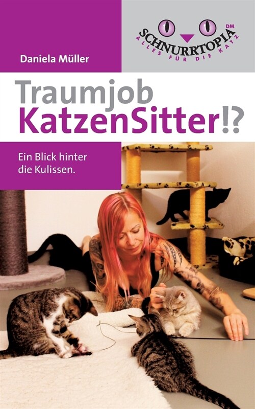 Traumjob Katzensitter: Ein Blick hinter die Kulissen (Paperback)