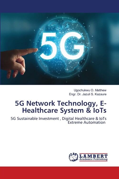 5G Network Technology, E- Healthcare System & IoTs (Paperback)