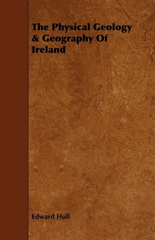 The Physical Geology & Geography of Ireland (Paperback)