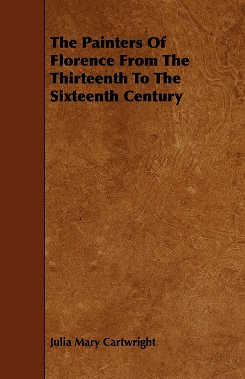 The Painters Of Florence From The Thirteenth To The Sixteenth Century (Paperback)