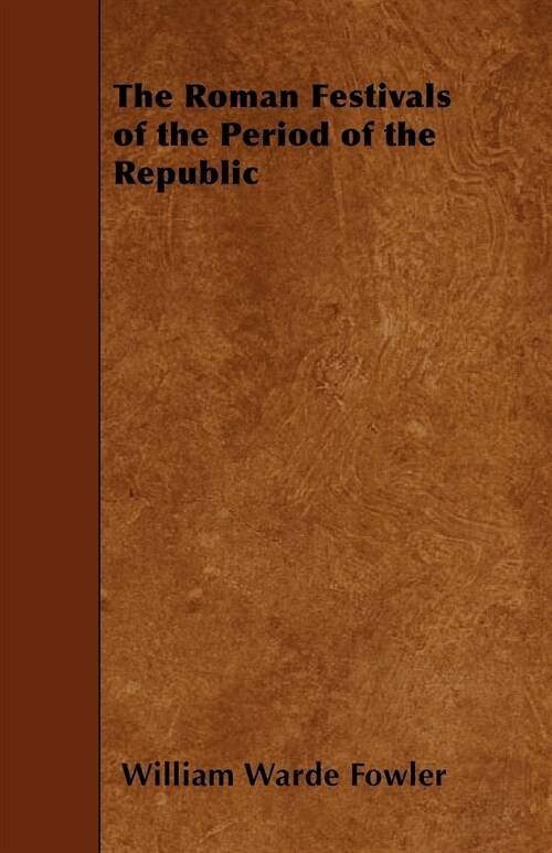 The Roman Festivals of the Period of the Republic (Paperback)