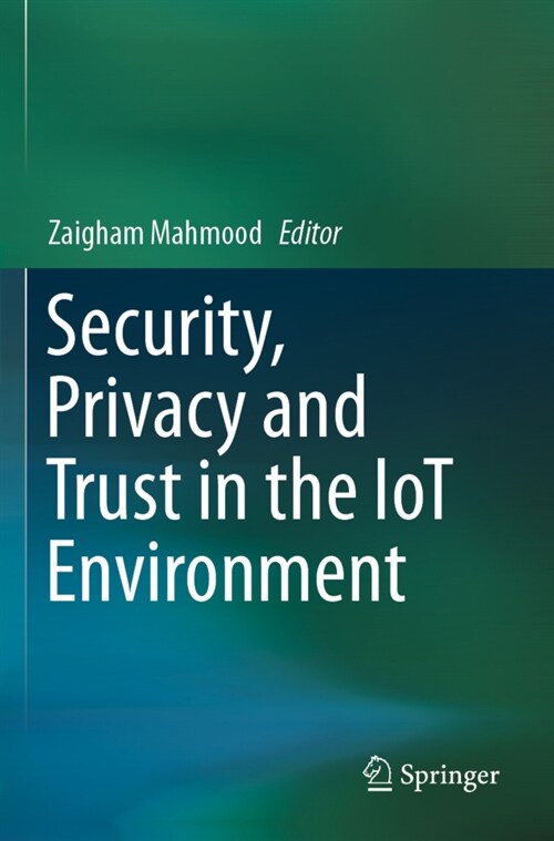 Security, Privacy and Trust in the IoT Environment (Paperback)