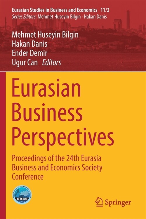 Eurasian Business Perspectives: Proceedings of the 24th Eurasia Business and Economics Society Conference (Paperback, 2019)