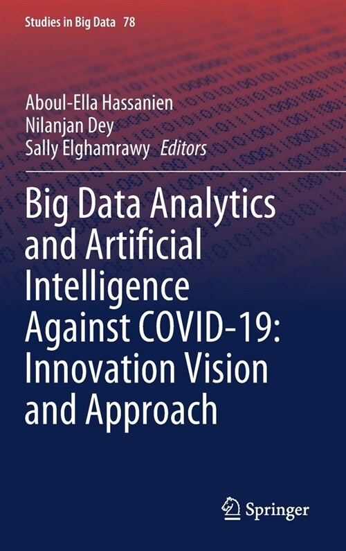 Big Data Analytics and Artificial Intelligence Against COVID-19: Innovation Vision and Approach (Hardcover)