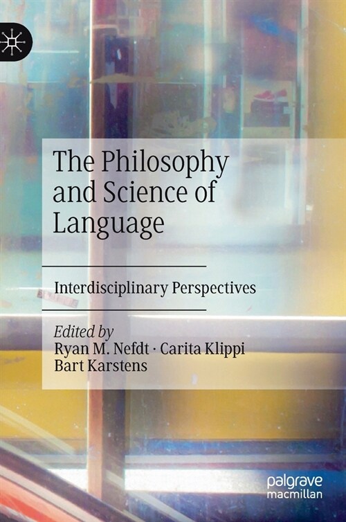 The Philosophy and Science of Language: Interdisciplinary Perspectives (Hardcover, 2020)
