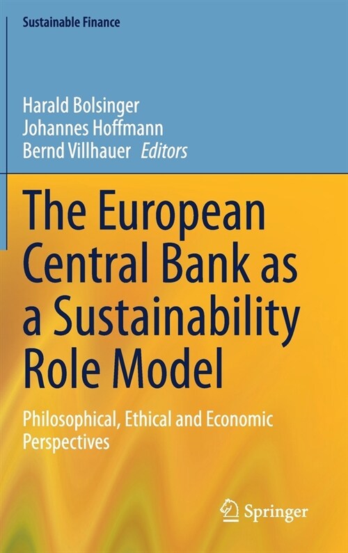 The European Central Bank as a Sustainability Role Model: Philosophical, Ethical and Economic Perspectives (Hardcover, 2021)